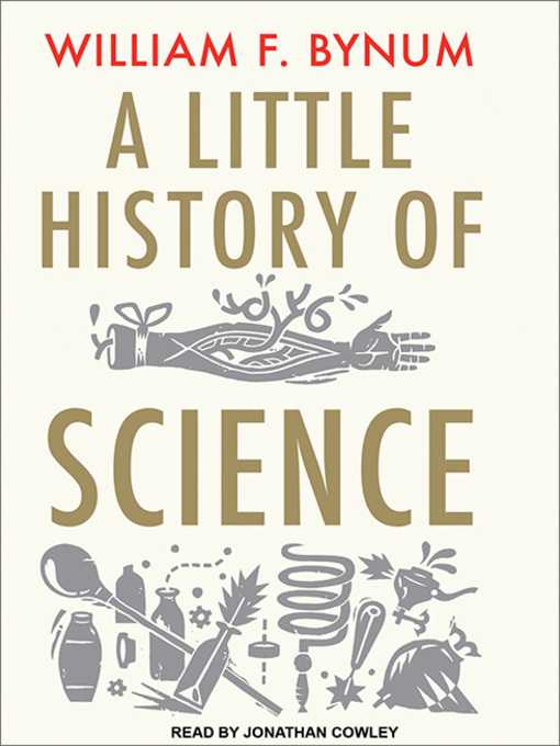 Title details for A Little History of Science by William F. Bynum - Available